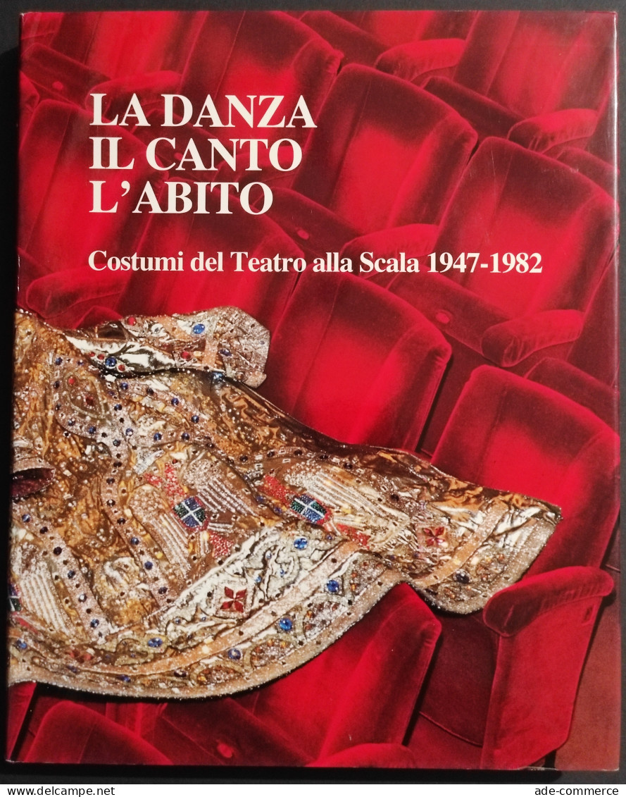 La Danza Il Canto L'Abito - Costumi Del Teatro Alla Scala 1947-1982 - 1982 - Cinéma Et Musique