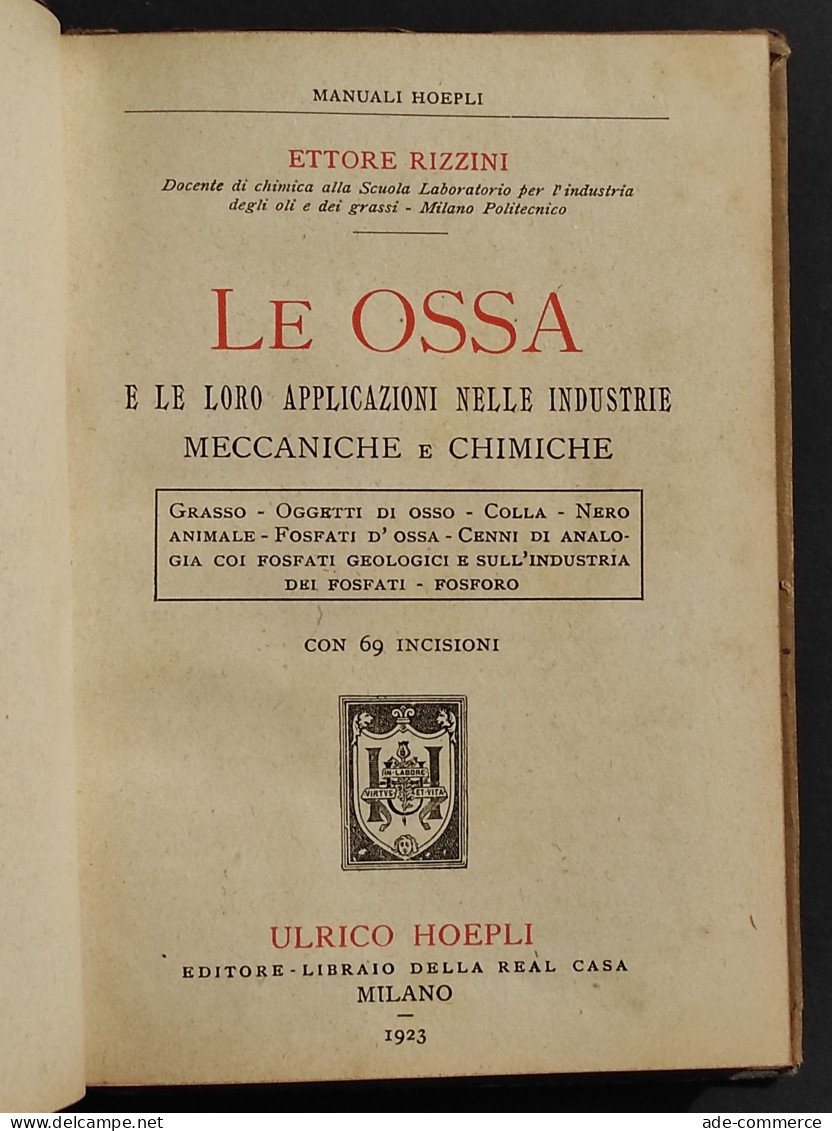 Le Ossa - Applicazioni Industrie Meccaniche Chimiche - Ed. Hoepli - 1923 - Manuels Pour Collectionneurs