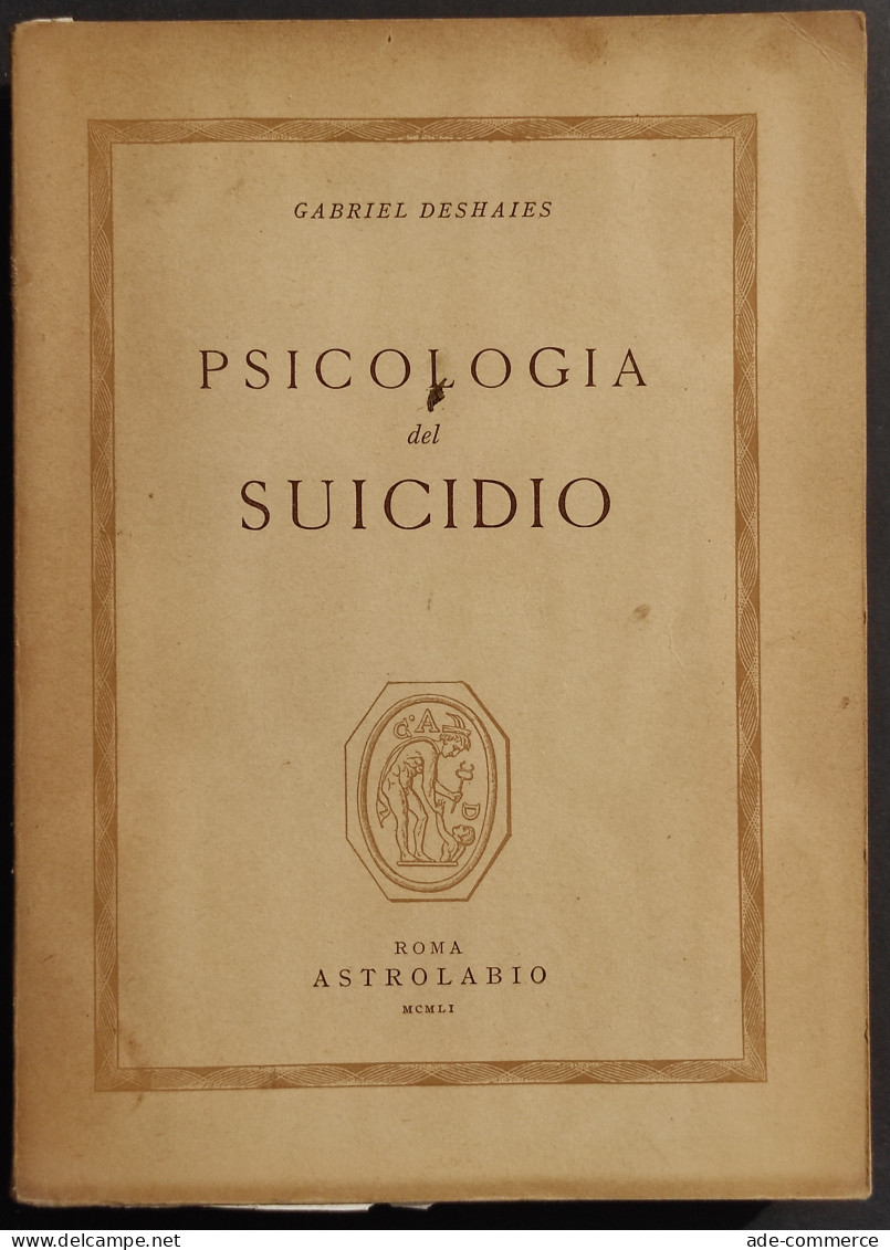 Psicologia Del Suicidio - G. Deshaies - Ed. Astrolabio - 1951 - Médecine, Psychologie