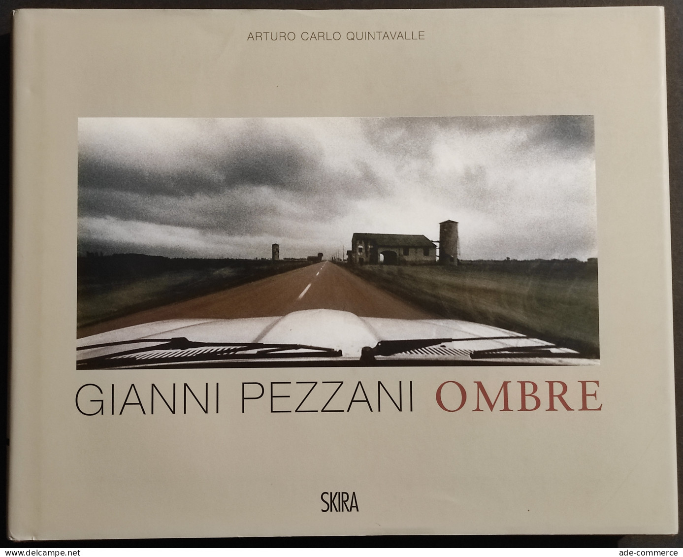 Gianni Pezzani Ombre/Shadows - A. C. Quintavalle - Ed. Skira - 2013 I Ed. - Fotografía