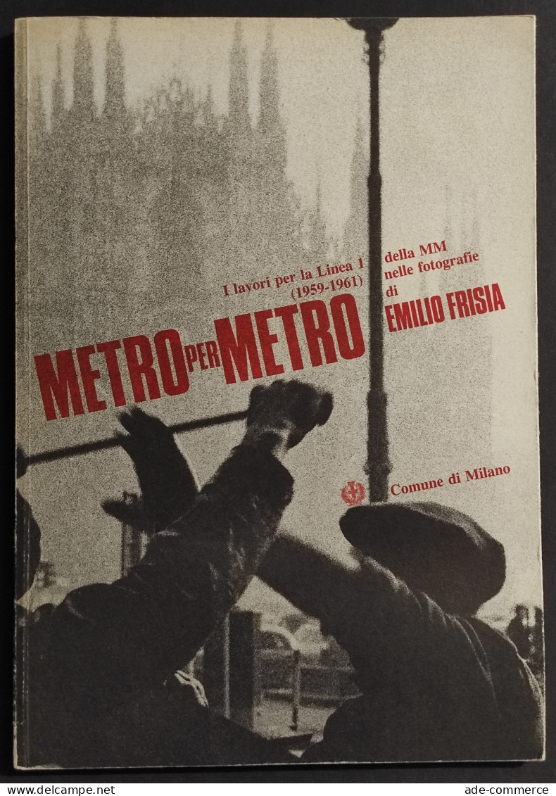 Metro Per Metro - I Lavori Per La Linea 1 Della MM 1959-1961- 1982 - Fotografia