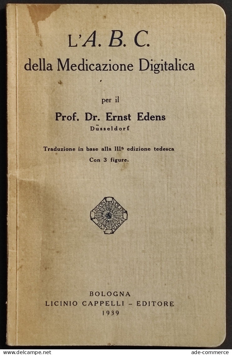 L'A.B.C. Della Medicazione Digitalica - E. Edens - Ed. Cappelli - 1939 - Médecine, Psychologie