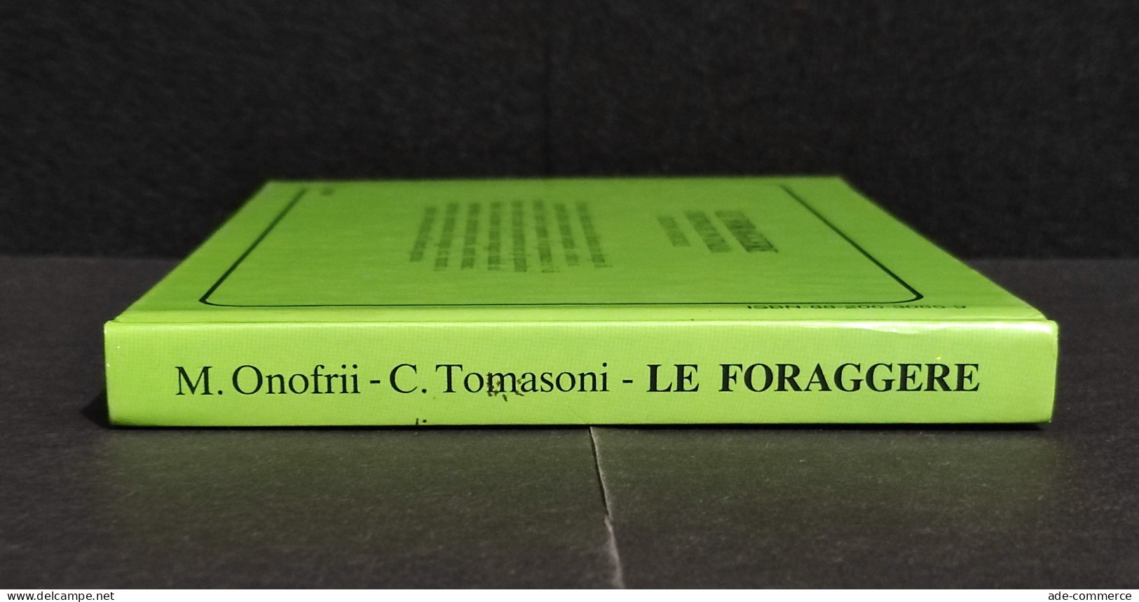 Le Foraggere Coltivate In Italia - M. Onofri, C. Tomasoni - Ed. Agricole - 1989 - Jardinage