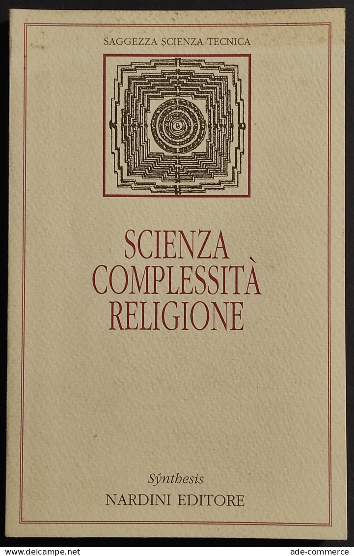 Scienza Complessità Religione - L. Valle - Ed. Nardini - 1997 - Matematica E Fisica