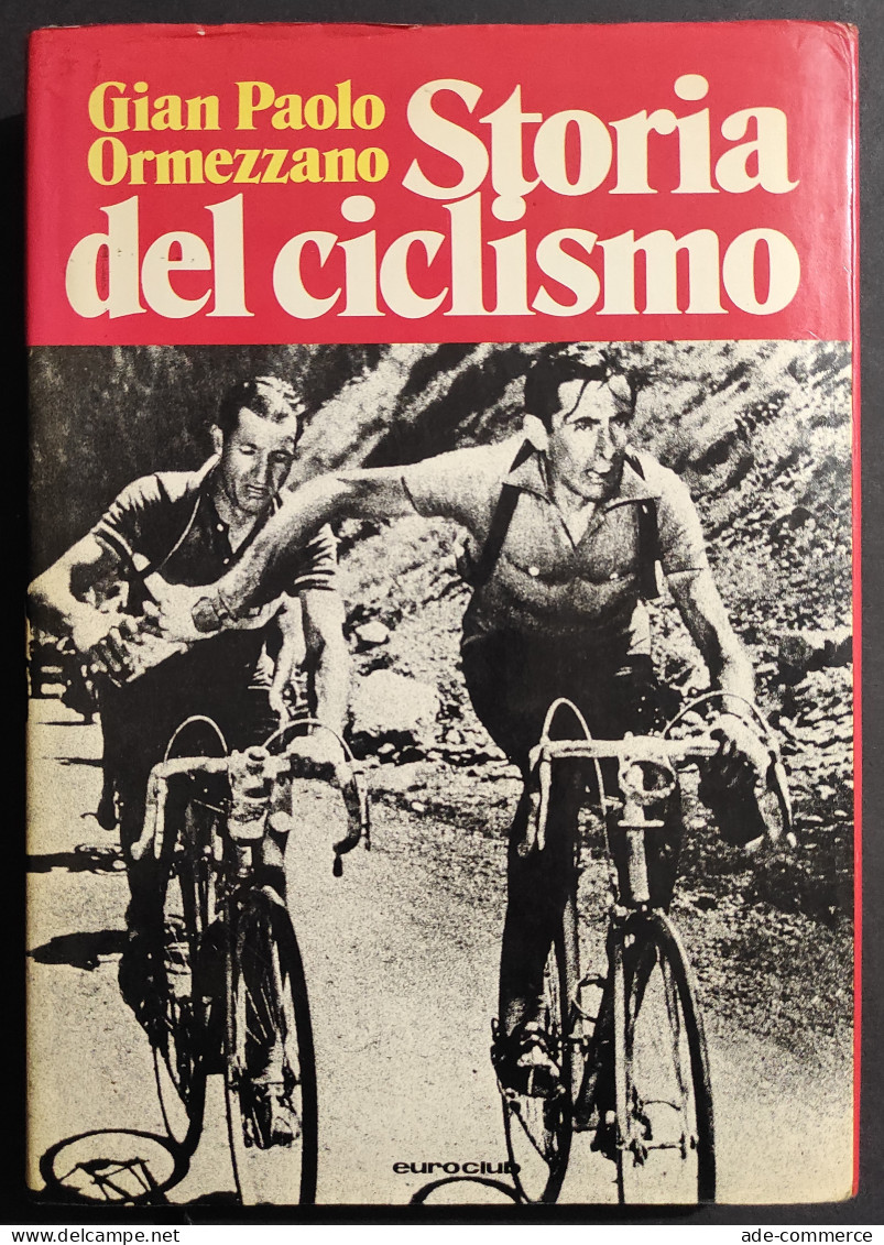 Storia Del Ciclismo - G.P. Ormezzano - Ed. Euroclub - 1978 II Ed. - Sports