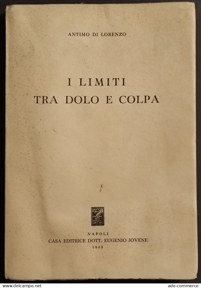 I Limiti Tra Dolo E Colpa - A. Di Lorenzo - Ed. Jovene - 1955 - Gesellschaft Und Politik