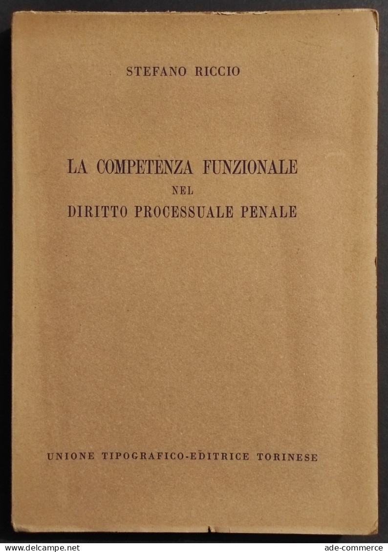 La Competenza Funzionale Nel Diritto Processuale Penale - UTET - 1959 - Société, Politique, économie