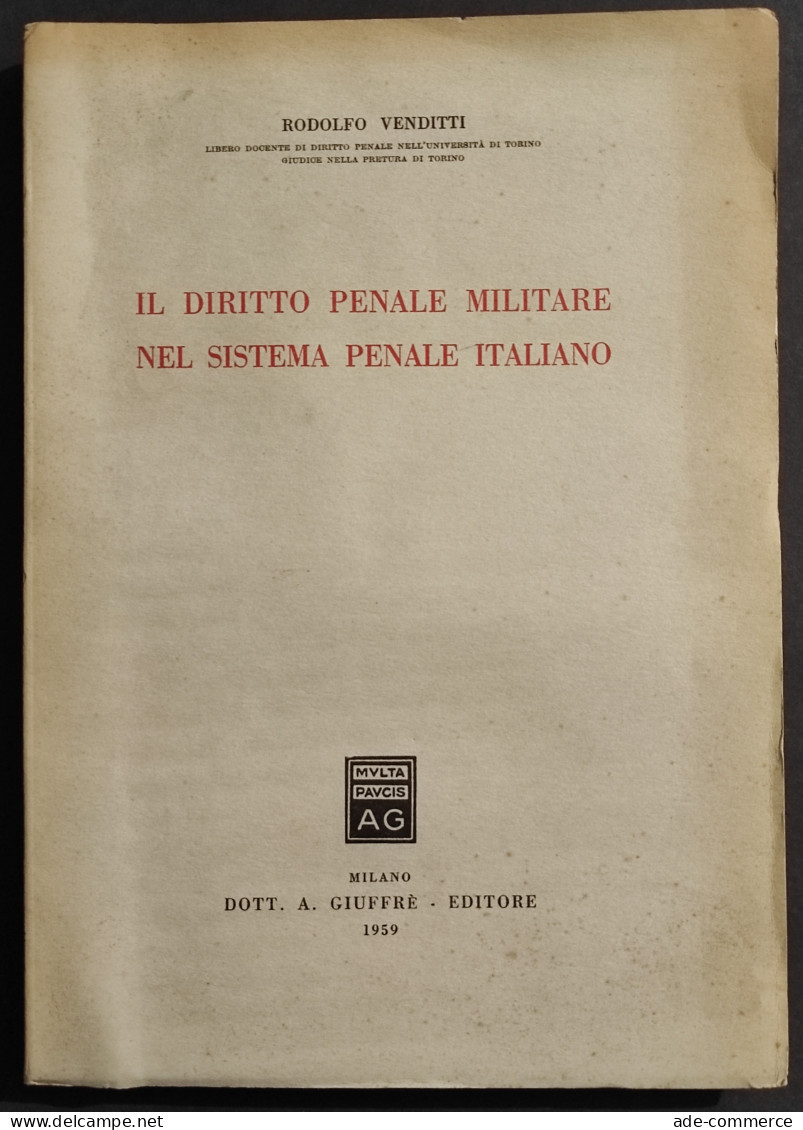 Il Diritto Penale Militare Nel Sistema Penale Italiano - Ed. Giuffrè - 1959 - Maatschappij, Politiek, Economie