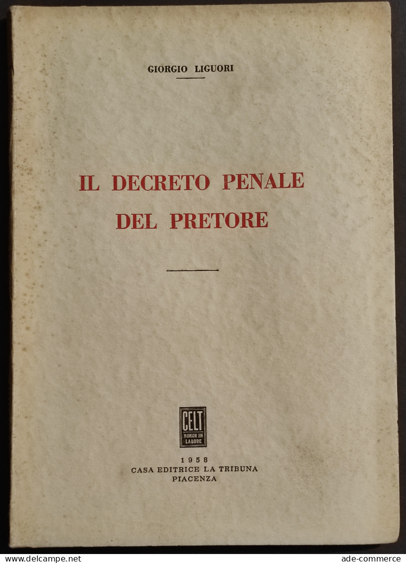 Il Decreto Penale Del Pretore - G. Liguori - Ed. La Tribuna - 1958 - Société, Politique, économie