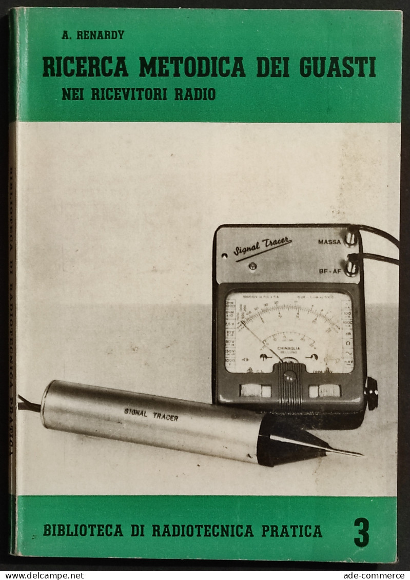 Ricerca Metodica Dei Guasti Nei Ricevitori Radio - A. Renardy - 1957 I Ed. - Manuali Per Collezionisti