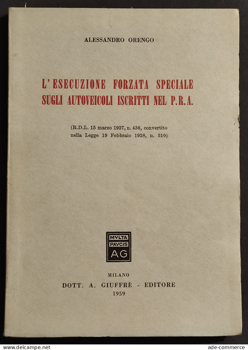 Esecuzione Forzata Speciale Sugli Autoveicoli Nel P.R.A. - Ed. Giuffrè - 1959 - Gesellschaft Und Politik