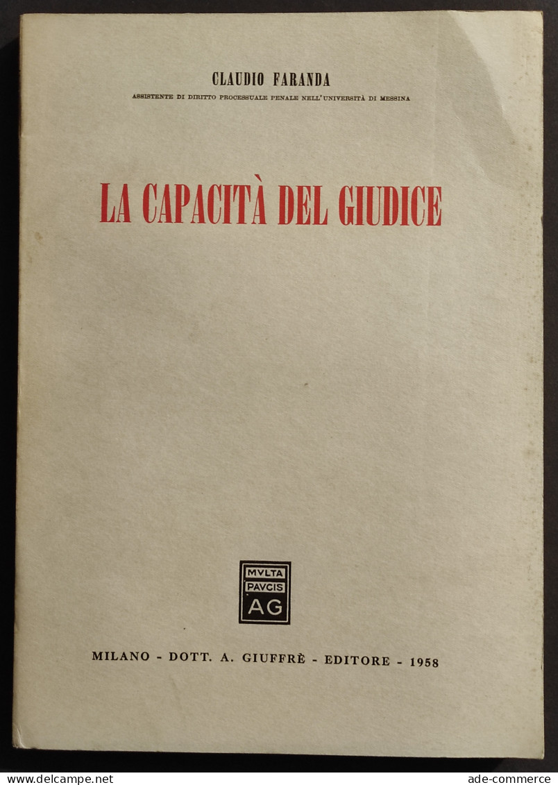 La Capacità Del Giudice - C. Faranda - Ed. Giuffrè - 1958 - Sociedad, Política, Economía