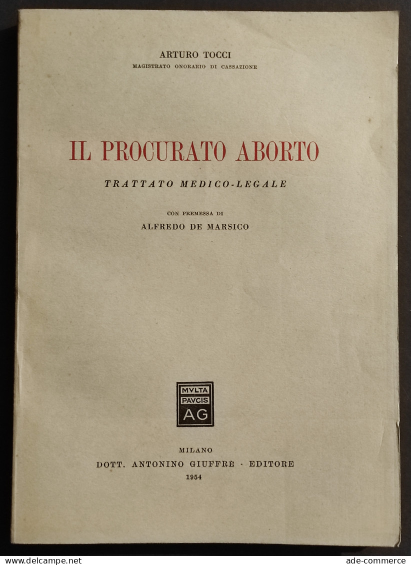 Il Procurato Aborto - Trattato Medico-Legale - A. Tocci - Ed. Giuffrè - 1954 - Society, Politics & Economy
