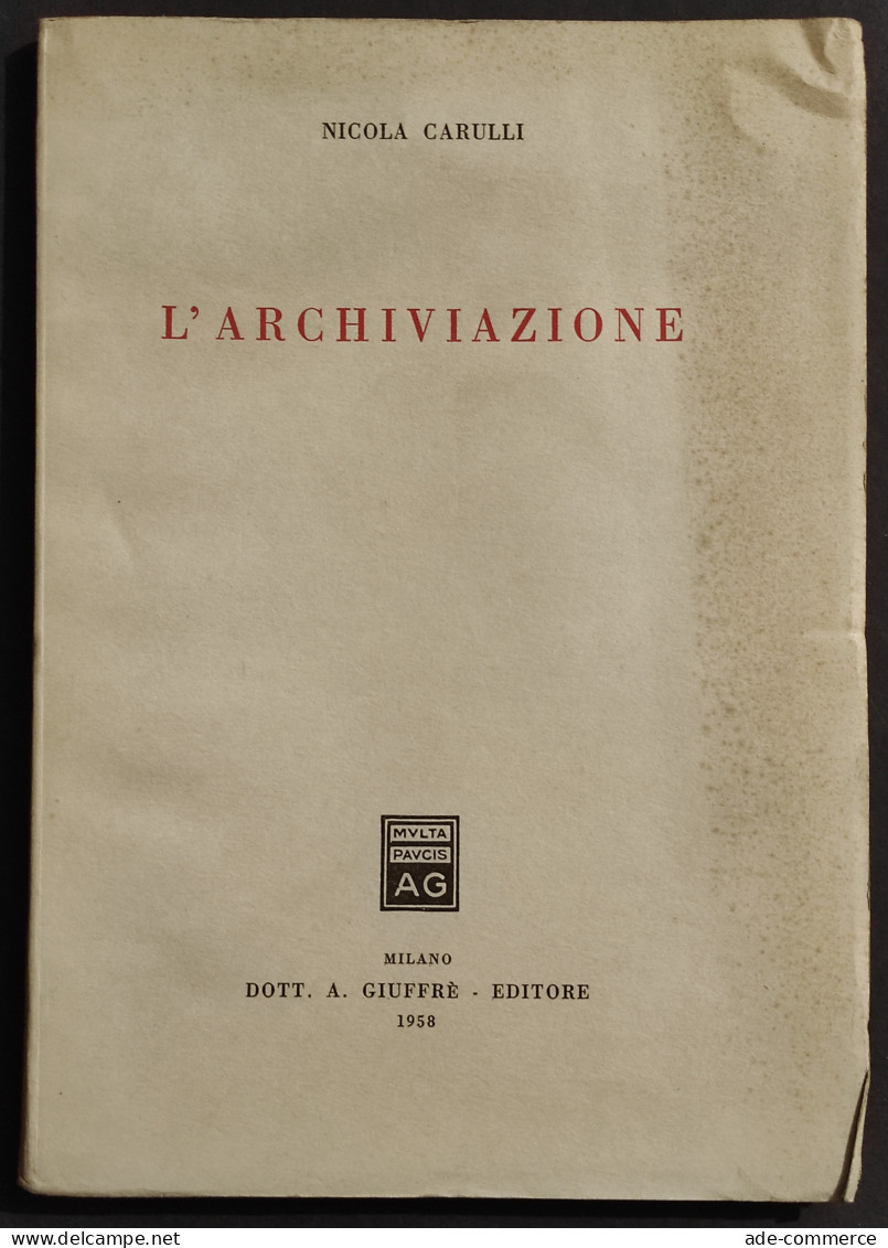 L'Archiviazione - N. Carulli - Ed. Giuffrè - 1958 - Maatschappij, Politiek, Economie