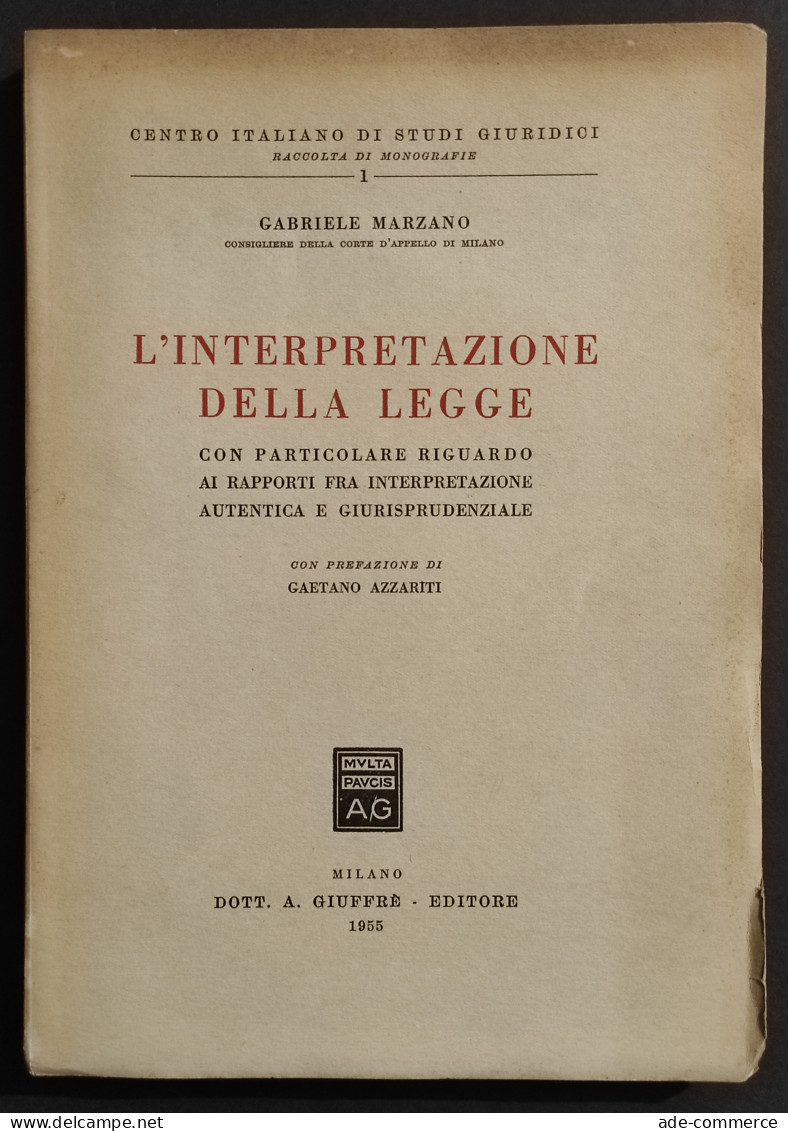 L'Interpretazione Della Legge - G. Marzano - Ed. Giuffrè - 1955 - Society, Politics & Economy