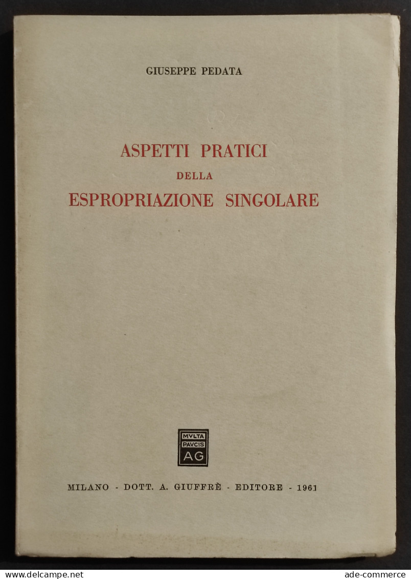 Aspetti Pratici Della Espropriazione Singolare - G. Pedata - Ed. Giuffrè - 1961 - Gesellschaft Und Politik