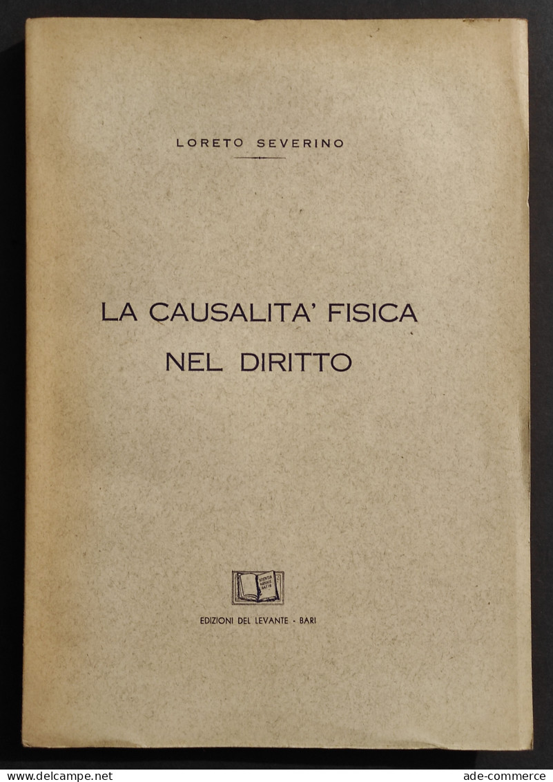 La Casualità Fisica Nel Diritto - L. Severino - Ed. Levante - 1958 - Maatschappij, Politiek, Economie