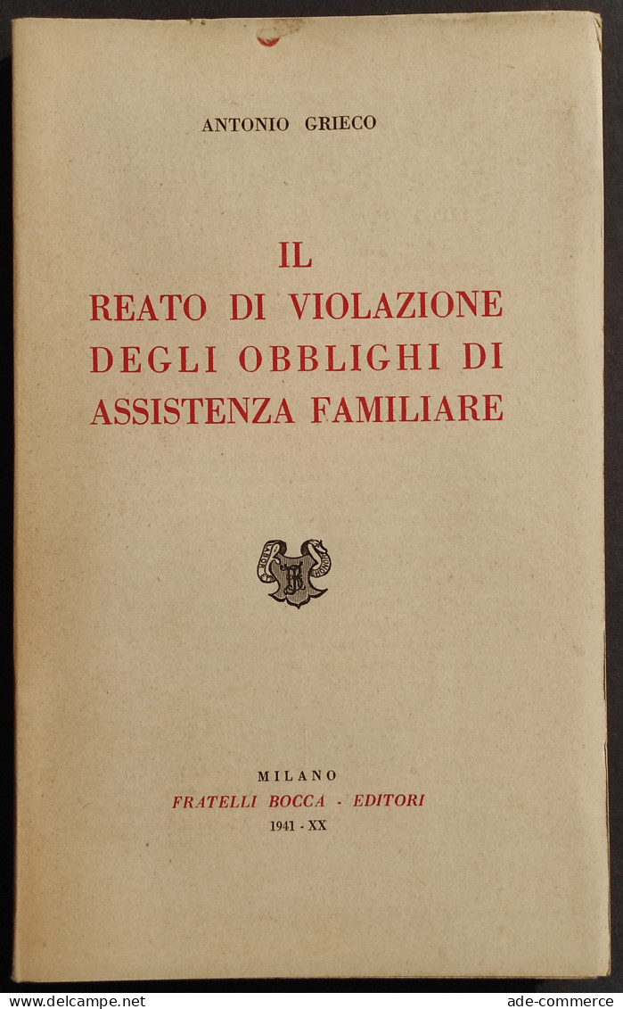 Reato Violazione Obblighi Di Assistenza Familiare - A. Grieco - Ed. Bocca - 1941 - Gesellschaft Und Politik