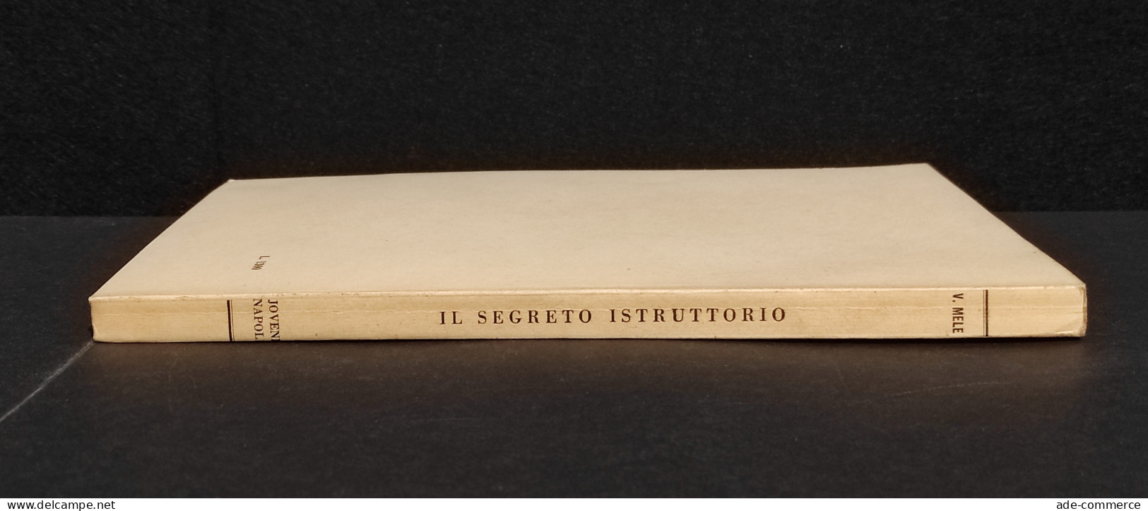 Il Segreto Istruttorio - V. Mele - Ed. Jovene - 1959 - Gesellschaft Und Politik