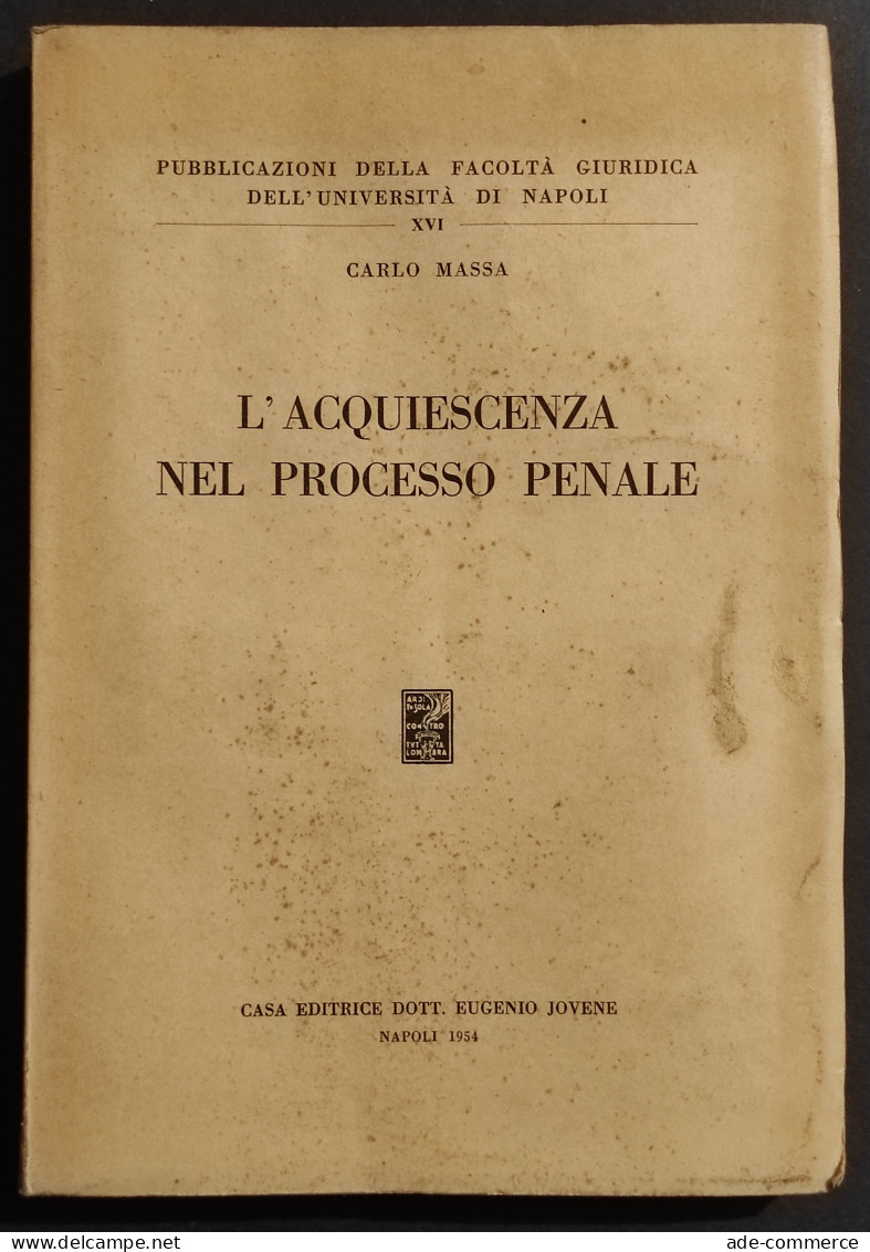 L'Acquiescenza Nel Processo Penale - C. Massa - Ed. Jovene - 1954 - Sociedad, Política, Economía