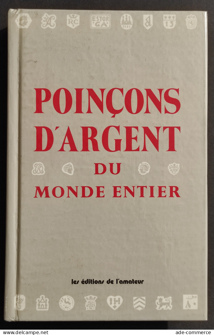 Poincons D'Argent Du Monde Entier - Ed. De L'Amateur - Manuali Per Collezionisti