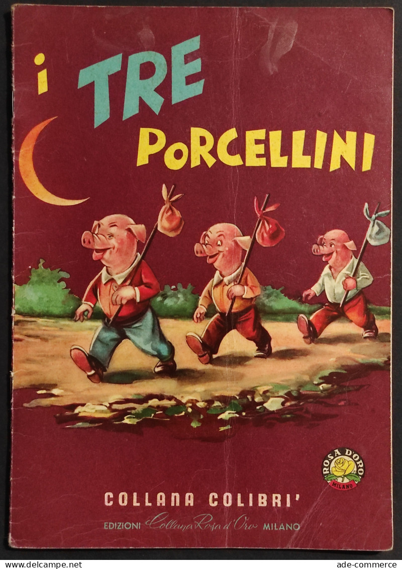 I Tre Porcellini - Ed. Collana Rosa D'Oro - Collana Colibrì - Enfants