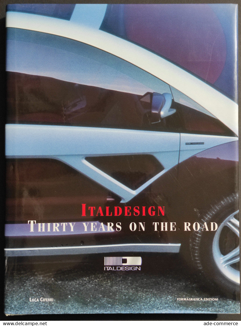 Italdesign Thirty Years On The Road - L. Ciferri - Ed. Formagrafica - 1998 - Moteurs