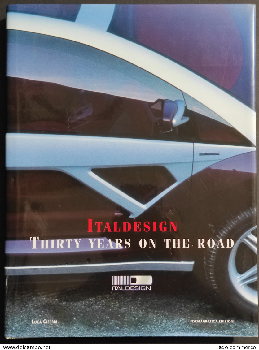 Italdesign Thirty Years On The Road - L. Ciferri - Ed. Formagrafica - 1998 - Motori