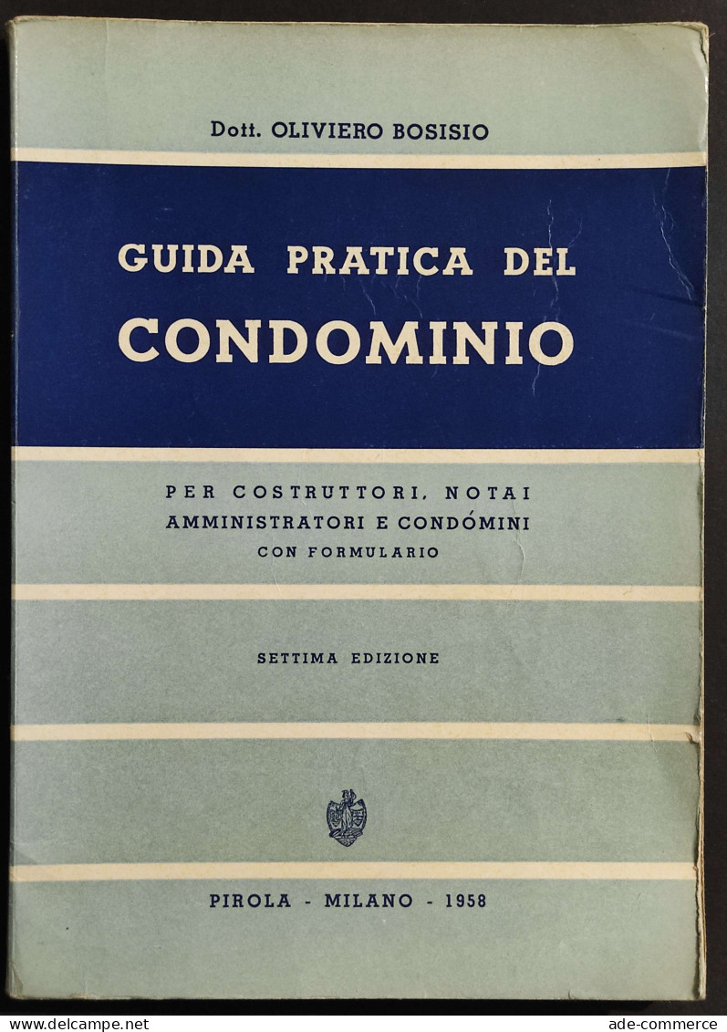 Guida Pratica Del Condominio - O. Bosisio - Ed. Pirola - 1958 - Society, Politics & Economy