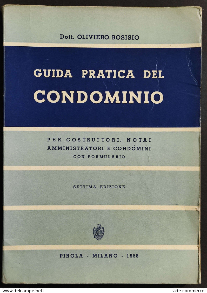 Guida Pratica Del Condominio - O. Bosisio - Ed. Pirola - 1958 - Société, Politique, économie