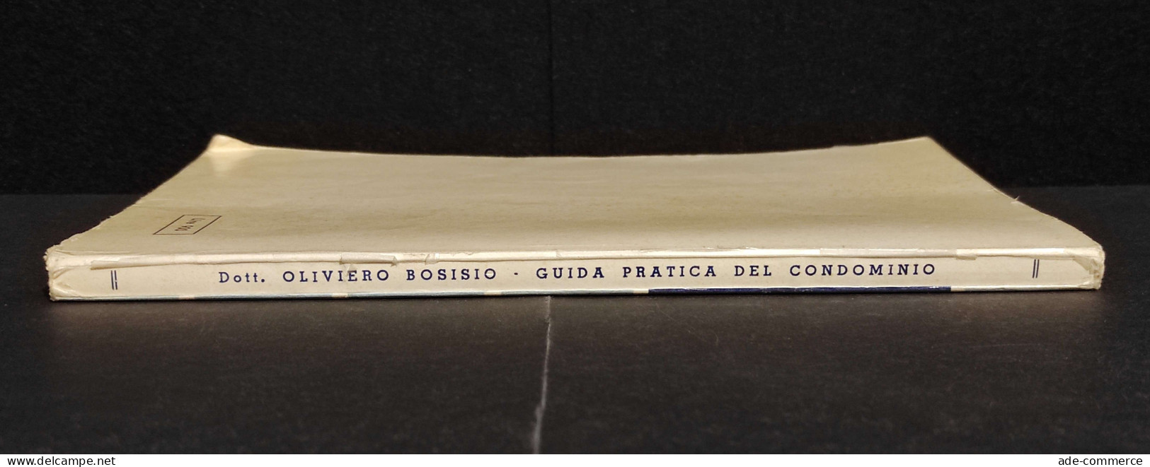 Guida Pratica Del Condominio - O. Bosisio - Ed. Pirola - 1958 - Gesellschaft Und Politik