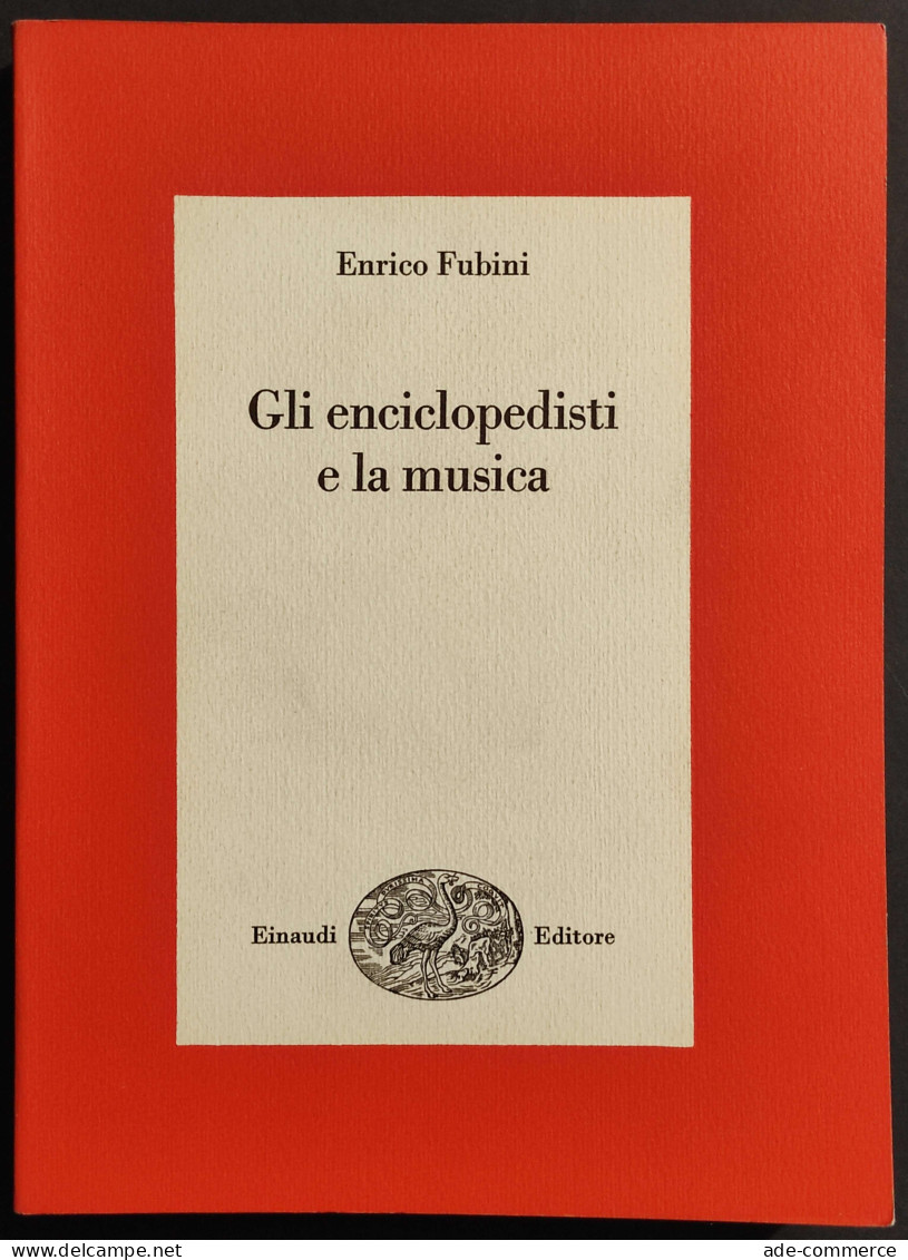 Gli Enciclopedisti E La Musica - E. Fubini - Ed. Einaudi - 1971 - Cinéma Et Musique