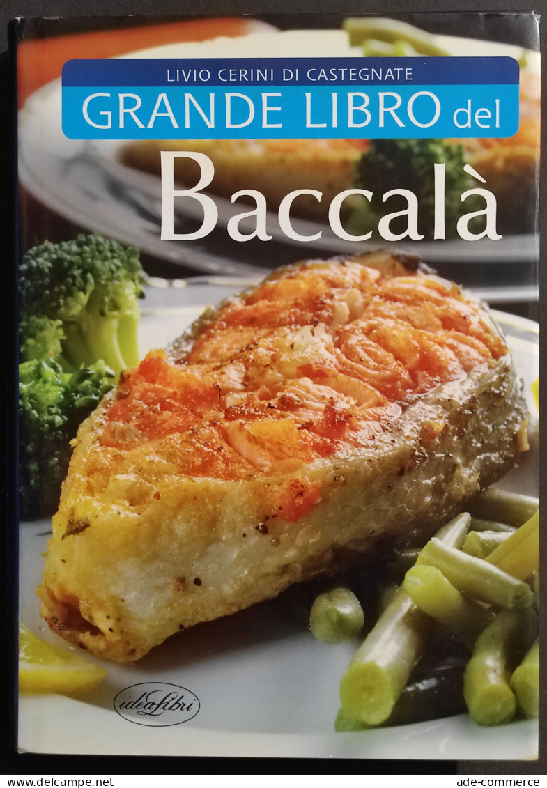 Il Grande Libro Del Baccalà - L. C. Di Castegnate - Ed. IdeaLibri - 2008 - House & Kitchen