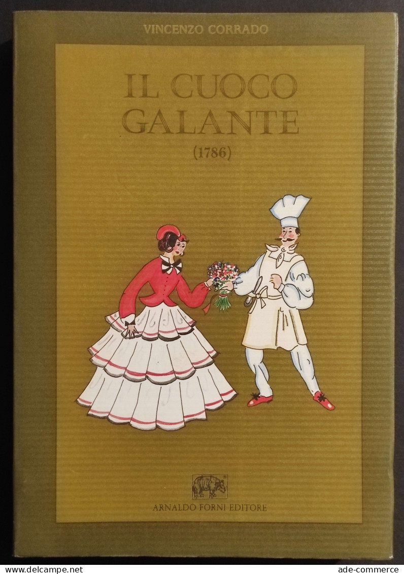 Il Cuoco Galante (1786) - V. Corrado - Ed. Forni - 1990 Anastatica - House & Kitchen