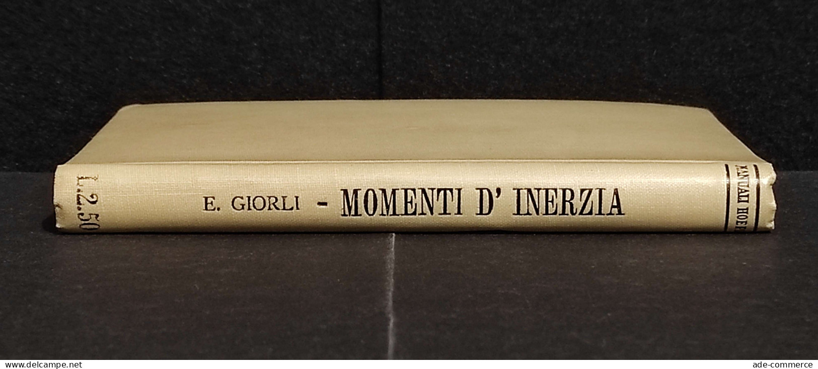 Momenti D'Inerzia E Loro Applicazioni - E. Giorli - Ed. Hoepli - 1914 - Manuels Pour Collectionneurs
