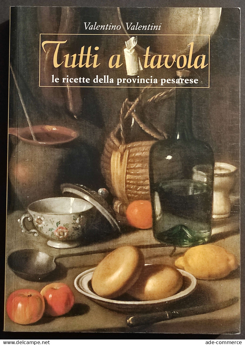 Tutti A Tavola Le Ricette Della Provincia Pesarese - V. Valentini - 2004 - Casa Y Cocina