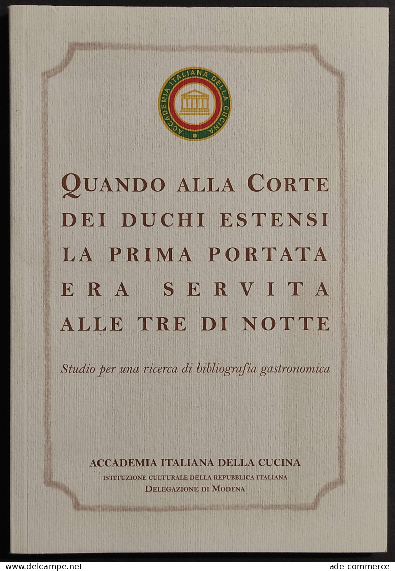 Quando Alla Corte Dei Cuochi Estensi La Prima Portata Era Servita Alle 3 Di Notte - 2007 - House & Kitchen