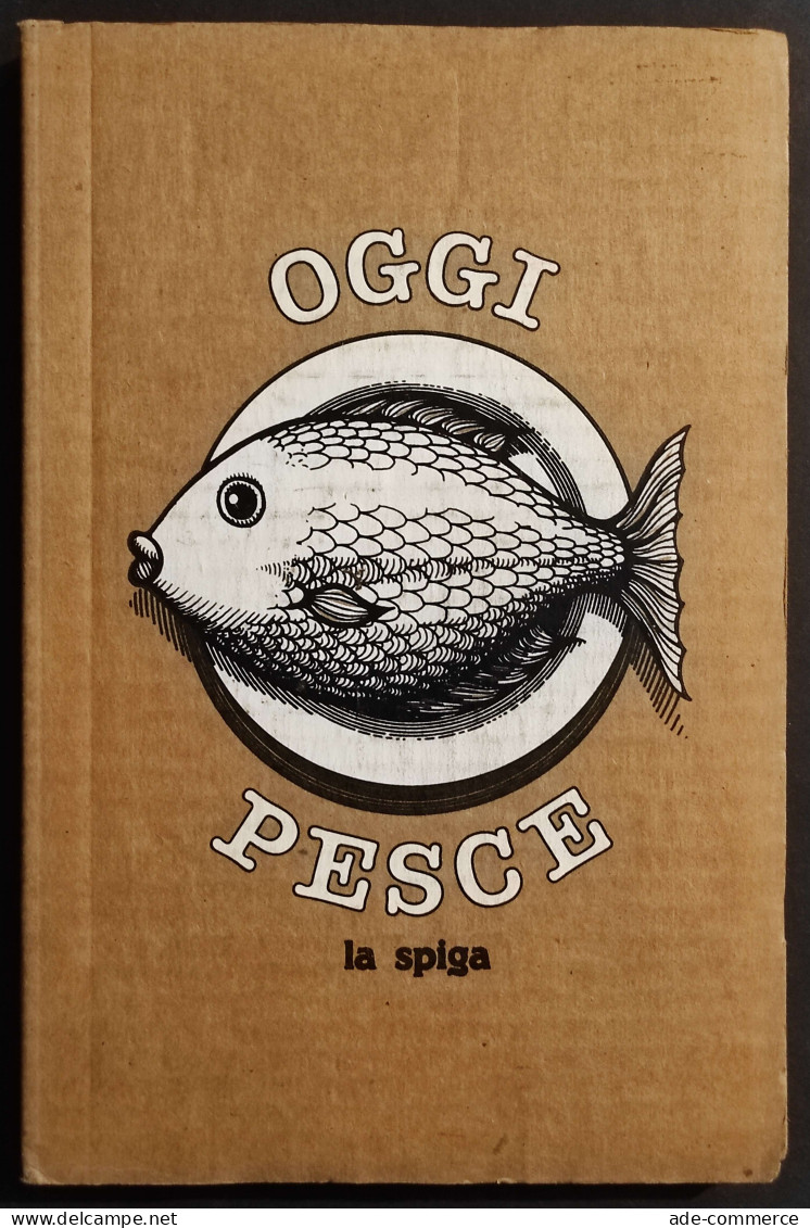 Oggi Pesce - C. Corini - Ed. La Spiga - 1982 I Ed. - Huis En Keuken