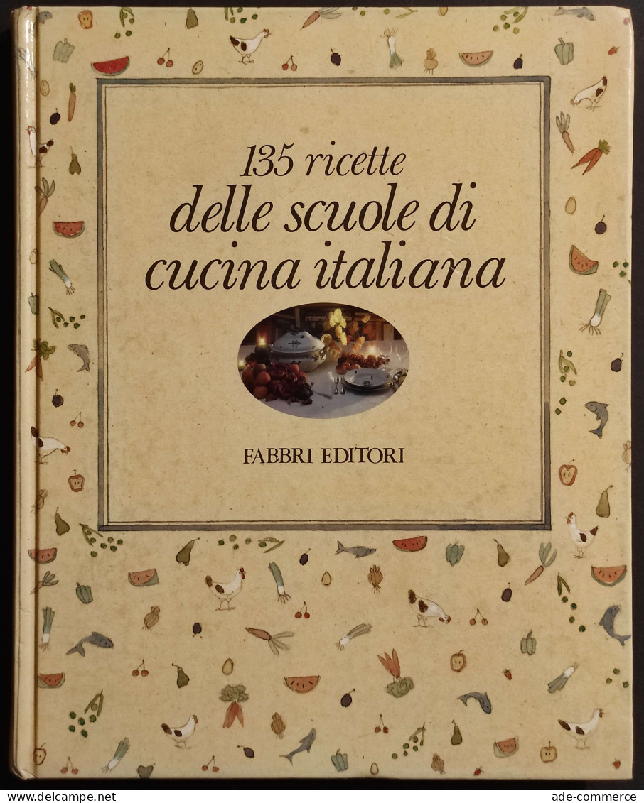 135 Ricette Delle Scuole Di Cucina Italiana - Ed. Fabbri - 1987 I Ed. - House & Kitchen