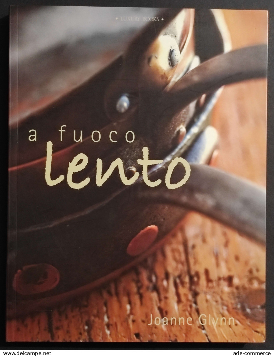 A Fuoco Lento - J. Glynn - Ed. Luxury Books - 2005 - House & Kitchen