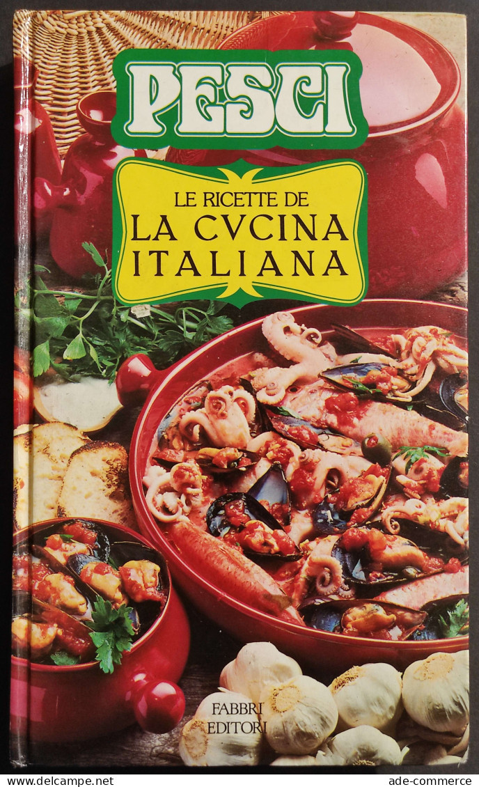 Pesci - Le Ricette De La Cucina Italiana - S. Donati - Ed. Fabbri - 1986 - House & Kitchen