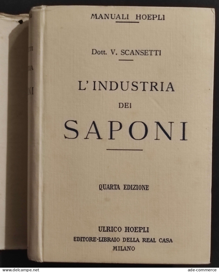 L'industria Dei Saponi - V. Scansetti - Manuali Hoepli - 1925 - Manuels Pour Collectionneurs