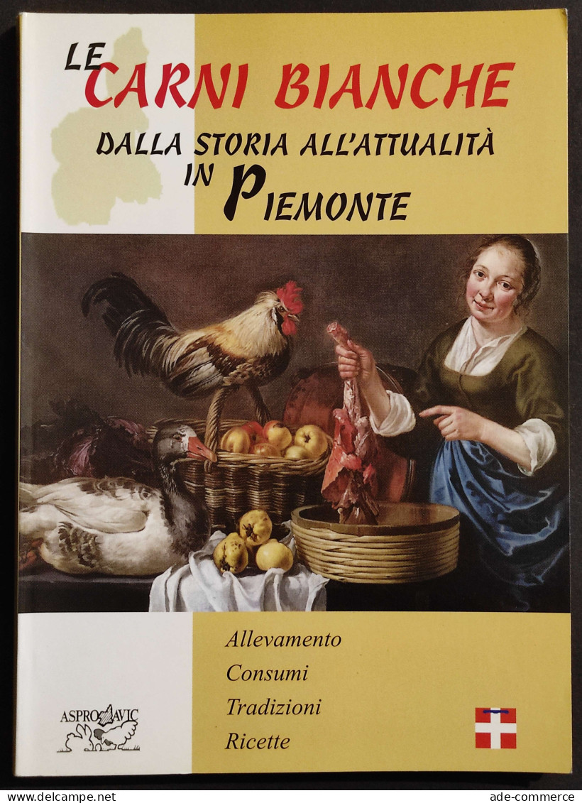 Avicoltura - Le Carni Bianche - Dalla Storia All'Attualità In Piemonte - 2000 - Jardinería