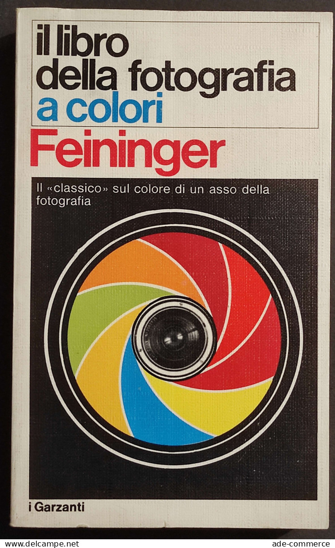 Il Libro Della Fotografia A Colori - A. Feiniger - Ed. Garzanti - 1973 - Foto