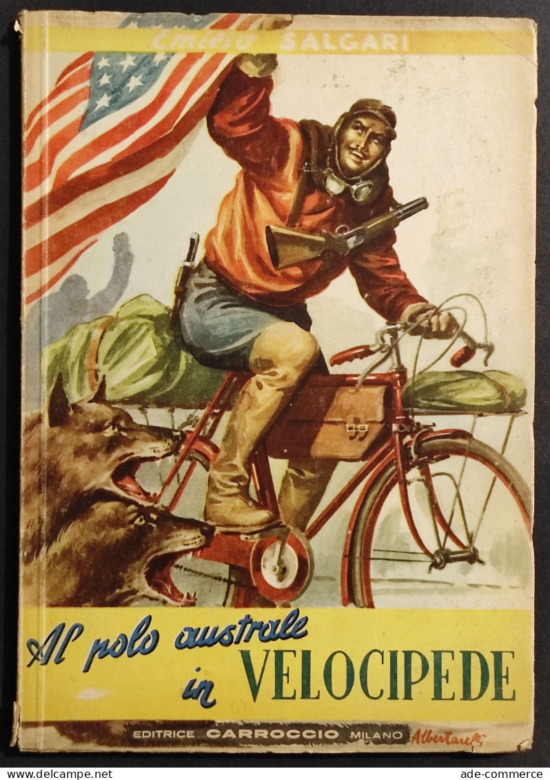 Il Polo Australe In Velocipede - E. Salgari - Ed. Carroccio - 1947 - Kinder