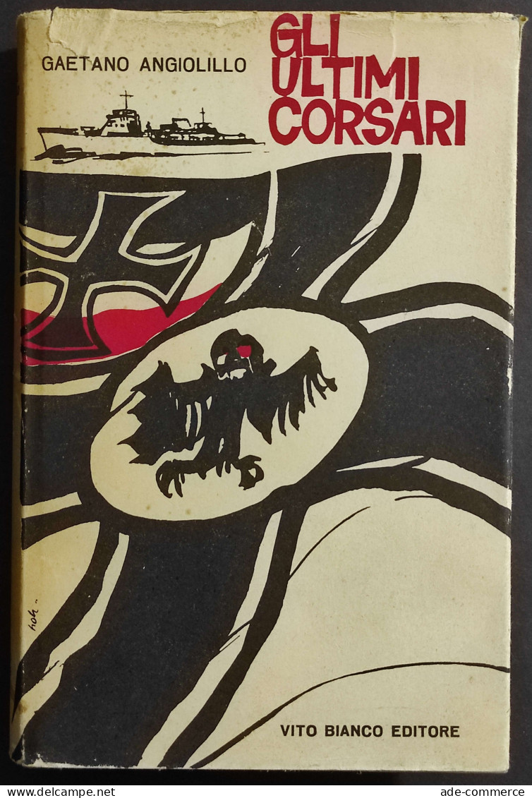 Gli Ultimi Corsari - G. Angiolillo - Ed. Vito Bianco - 1965 - Weltkrieg 1939-45