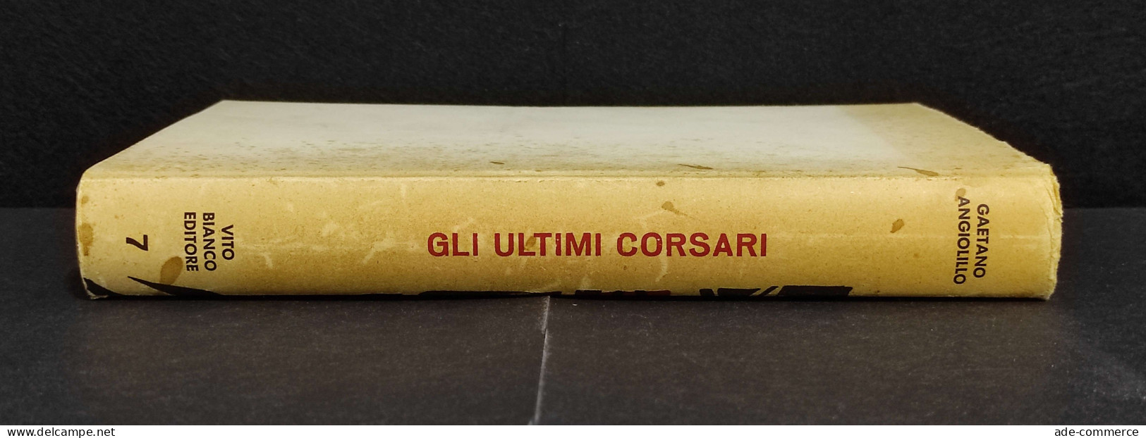 Gli Ultimi Corsari - G. Angiolillo - Ed. Vito Bianco - 1965 - Guerra 1939-45