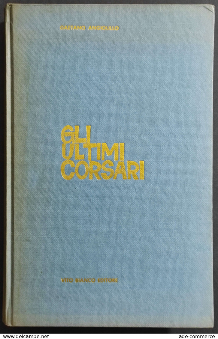 Gli Ultimi Corsari - G. Angiolillo - Ed. Vito Bianco - 1965 - Oorlog 1939-45