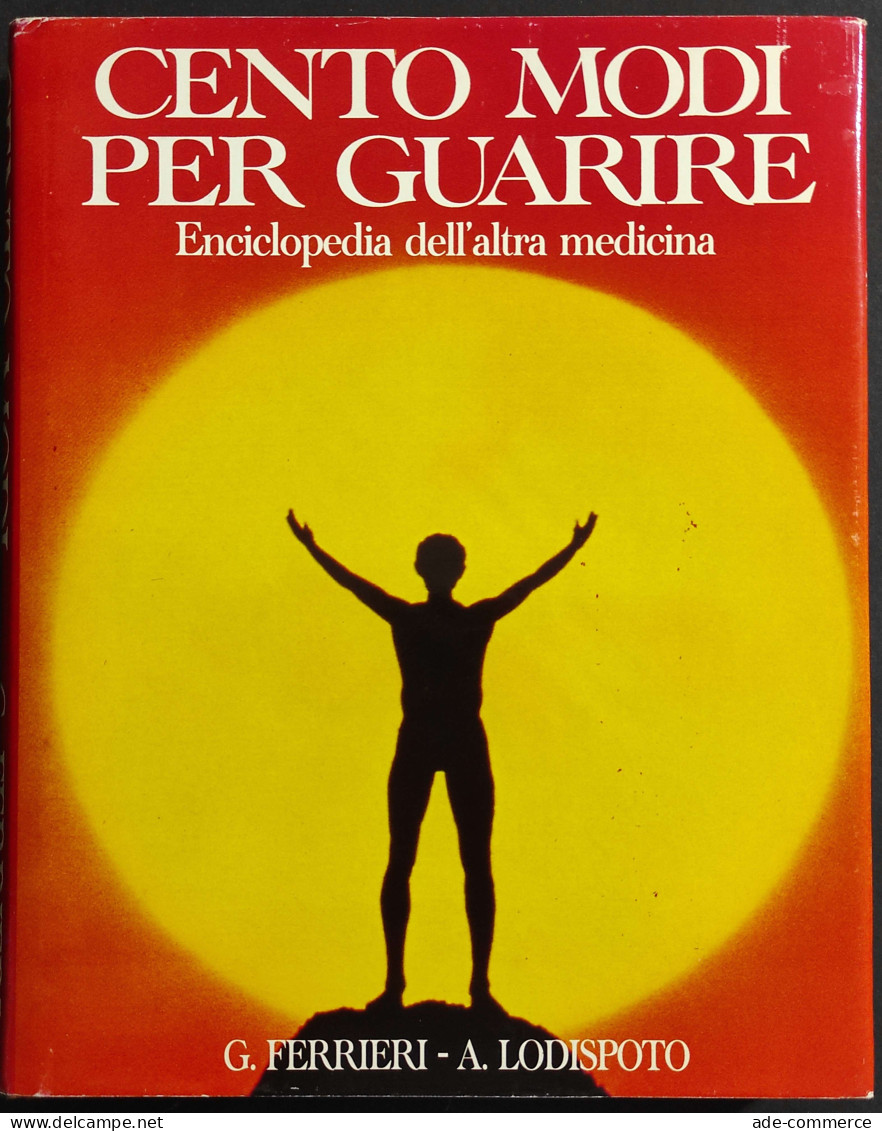 Cento Modi Per Guarire - Enciclopedia Dell'Altra Medicina - Ed. CDE - 1992 - Medecine, Psychology