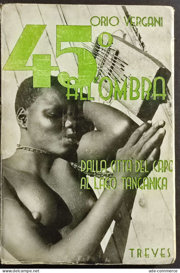 45° All'Ombra - O. Vergani -  Ed. Treves - 1935 - Turismo, Viaggi